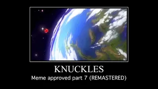 Knuckles meme approved part 7 (remastered)