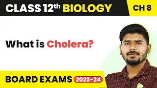 What is Cholera - Human Health and Disease | Class 12 Biology (2022-23)