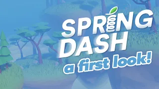 SPRING DASH / A First Look!