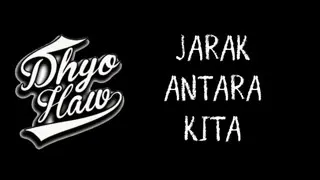 Dhyo haw - jarak antara kita ( lirik)