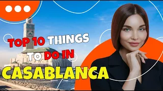 TOP 10 Things to do in Casablanca 2023