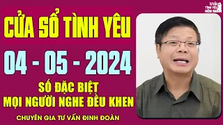 Nghe Tư Vấn Cửa Sổ Tình Yêu Ngày 4/5/2024 | Đinh Đoàn Tư Vấn Số Đặc Biệt Hay Nhất