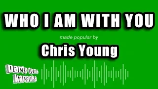 Chris Young - Who I Am With You (Karaoke Version)