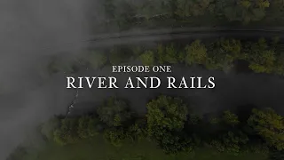 Hometowns | Episode 1 - River and Rails