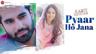 Pyaar Ho Jana | Rab Di Mehhar | Ajay Sarkaria, Kashish Rai, Dheeraj Kumar | Suyyash Rai