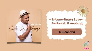 Extraordinary Love - Andmesh Kamaleng | ENG - MM lyrics