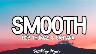 Rob Thomas & Santana - Smooth (Lyrics)