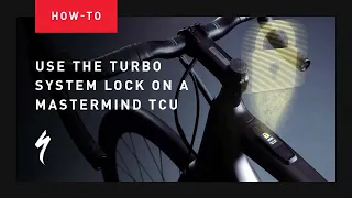 How to use the Turbo System Lock on a MasterMind TCU | Specialized electric bikes