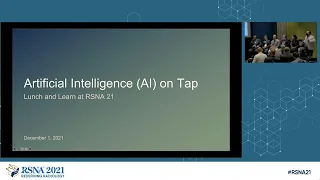 Artificial Intelligence AI on Tap Lunch and Learn RSNA21 Replay