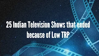 25 Indian Television Shows that ended within 6 Months because of Low TRPs : Flop TV Serials