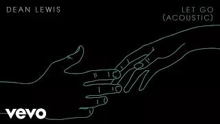 Dean Lewis - Let Go (Acoustic - Audio)