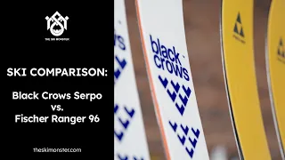 Ski Comparison: Black Crows Serpo vs. Fischer Ranger 96
