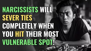 Narcissists Will Sever Ties Completely When You Hit Their Most Vulnerable Spot! | NPD | Narcissism