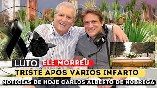 FAMÍLIA CONFIRMA MORTE..APRESENTADOR CARLOS ALBERTO DO SBT TRISTE ELE MORREU ? NOTÍCIAS DE HOJE