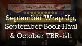 September Wrap Up | September Book Haul | October TBR-ish