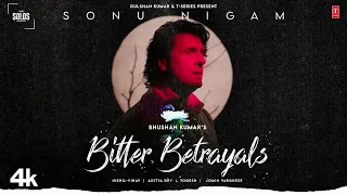 BITTER BETRAYALS Sonu Nigam  Aditya Dev NikhilVinay  Yogesh  TSeries Solos  Bhushan Kumar