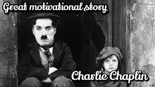 The Great Motivational Story Of Charlie Chaplin