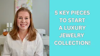 5 KEY PIECES TO START A FINE/LUXURY JEWELRY COLLECTION!!!