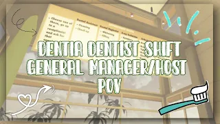 Dentia Dentist Shift | General Manager/Host POV
