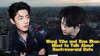 王一博肖战见面谈争议约会 #WangYibo #xiaozhan #王一博 #肖战 #xiaozhanwangyibo