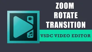 How to apply zoom rotate transition in VSDC Free Video Editor?