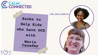Books to Help Kids with OCD: An Interview with Marin Canaday | Calm and Connected Podcast #151
