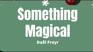 Something Magical - Daði Freyr (lyrics)