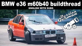 BMW e36 M60B40 Driftcar BuildThread [Russian German]