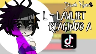 L - Lawliet reagindo TikTok || Ft:Death Note || GC