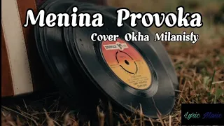 Menina Provoka_Lagu dansa (cover Okha Milanisty) Lirik Video