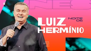 7NES - Noite 6 | A Presença de Deus - Luiz Hermínio | Zion Church SP