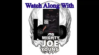 "Mighty Joe Young    " (ASMR) Watch Along With B.P. Audio Commentary Track For The 1998 Movie.