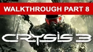 Crysis 3 Walkthrough Part 8 HD 1080p No Commentary Xbox 360 Gameplay