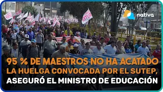 📍 95 % de maestros no ha acatado la huelga convocada por el Sutep, aseguró el ministro de Educación