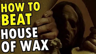 How To Beat "HOUSE OF WAX" (2005)