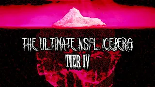 The Ultimate NSFL Iceberg | Tier IV