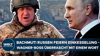 PUTINS KRIEG: Russen melden Einkesselung von Bachmut - doch Wagner-Chef überrascht mit einem Wort