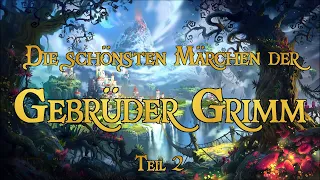 Die schönsten Märchen der Gebrüder Grimm zum Träumen und Einschlafen 🌜 - Teil 2 (Hörbuch)