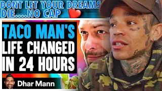 Dhar Mann - TACO MAN'S Life Changed In 24 Hours, What Happens Is Shocking (True Story) [reaction]