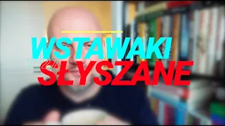 Wstawaki [#1127] Słyszane