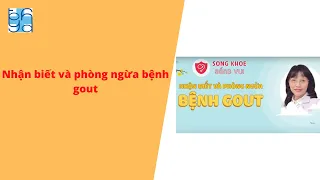 Nhận biết và phòng ngừa bệnh gout