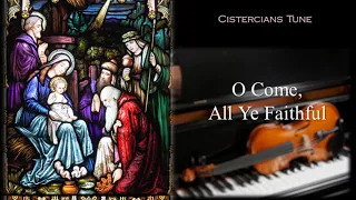 O Come, All Ye Faithful (Cistercians  Tune) Adeste Fideles | Advent Hymn - Piano/Violin Cover