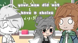 •your mom didn't have a choice•gacha club•cloud_devil•