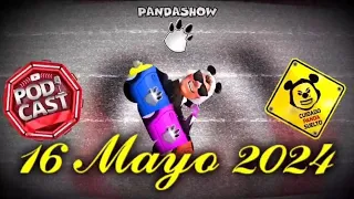 16 Mayo 2024 El Panda Show Podcast