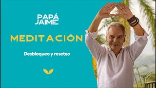 Meditación guiada desbloqueo y reseteo  | Papá Jaime