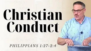 Christian Conduct - Philippians 1:26-2:4