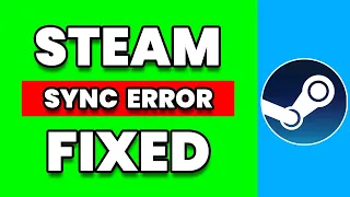 How To Fix: Steam 'Unable To Sync Error' | Full Guide 2024 (EASY)