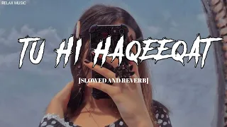 Tu Hi Haqeeqat - [slowed+reverb] - Relax Music