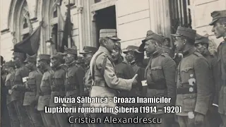 Divizia Salbatica , Groaza Inamicilor * Luptatorii Romani Din Siberia (1914 - 1920)