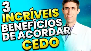 3 SURPREENDENTES BENEFÍCIOS DE ACORDAR CEDO